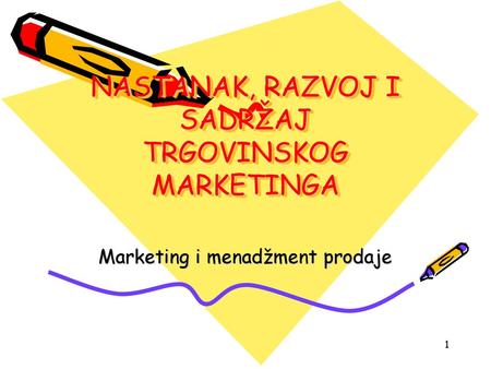 NASTANAK, RAZVOJ I SADRŽAJ TRGOVINSKOG MARKETINGA