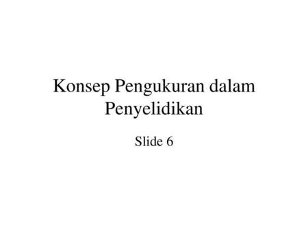 Konsep Pengukuran dalam Penyelidikan