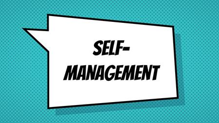 Self- management.