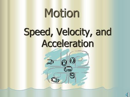 Speed, Velocity, and Acceleration