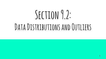 Section 9.2: Data Distributions and Outliers