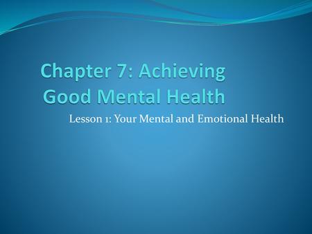 Chapter 7: Achieving Good Mental Health