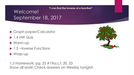 Welcome! September 18, 2017 Graph paper/Calculator 1.4 HW Quiz Warm-up