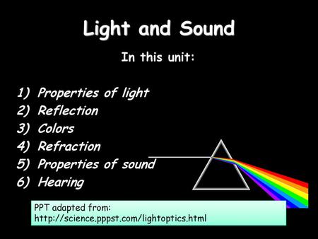 Light and Sound In this unit: Properties of light Reflection Colors