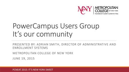 PowerCampus Users Group It’s our community