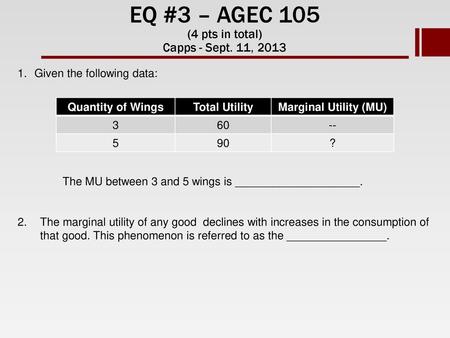 EQ #3 – AGEC 105 (4 pts in total) Capps - Sept. 11, 2013