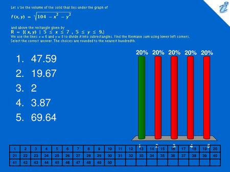 Let V be the volume of the solid that lies under the graph of {image} and above the rectangle given by {image} We use the lines x = 6 and y = 8 to divide.