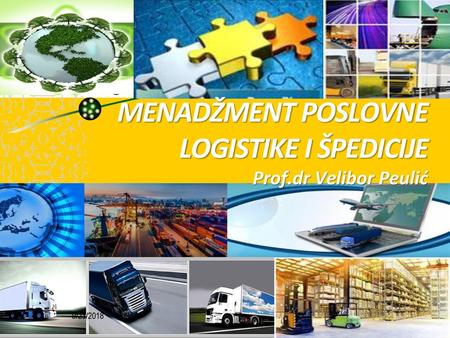 MENADŽMENT POSLOVNE LOGISTIKE I ŠPEDICIJE Prof.dr Velibor Peulić