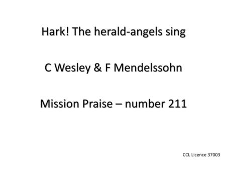 Hark! The herald-angels sing C Wesley & F Mendelssohn