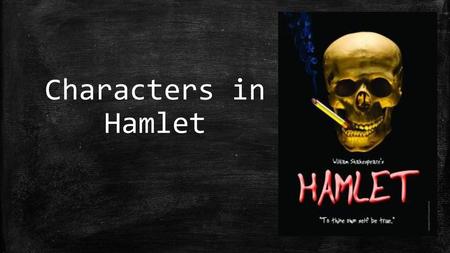 Characters in Hamlet.