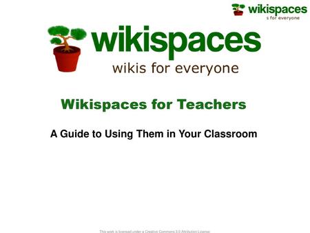 Wikispaces for Teachers A Guide to Using Them in Your Classroom