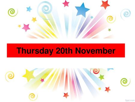 Thursday 20th November.