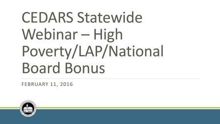 CEDARS Statewide Webinar – High Poverty/LAP/National Board Bonus