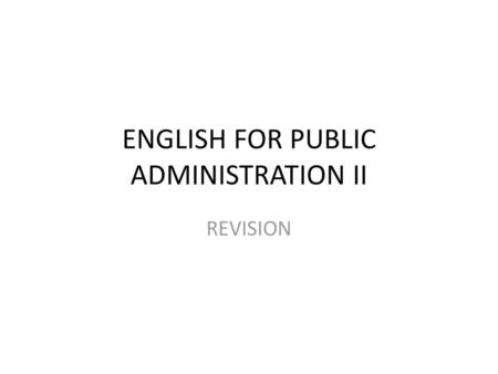 ENGLISH FOR PUBLIC ADMINISTRATION II