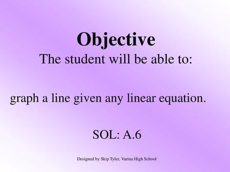 Objective The student will be able to: