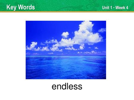 endless Key Words Unit 1 ● Week 4 TEACHER TALK