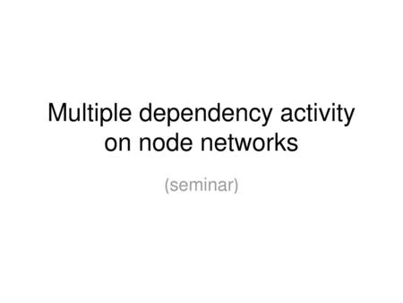 Multiple dependency activity on node networks