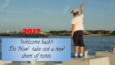 Welcome back!! Do Now: take out a new sheet of notes