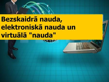 Bezskaidrā nauda, elektroniskā nauda un virtuālā nauda