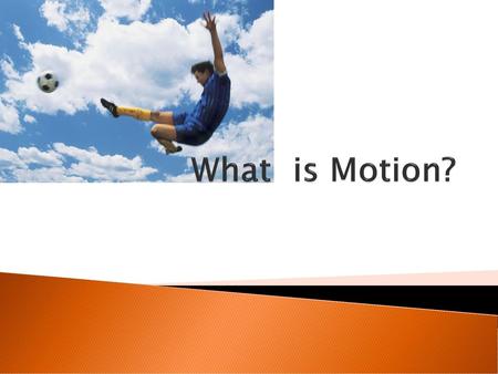 What is Motion?.