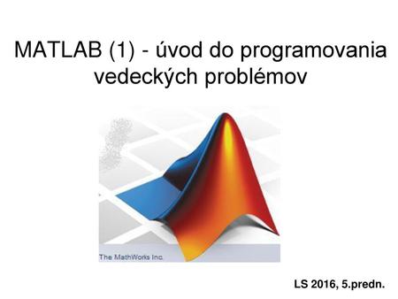 MATLAB (1) - úvod do programovania vedeckých problémov