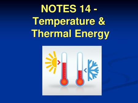 NOTES 14 - Temperature & Thermal Energy