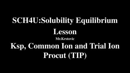 SCH4U:Solubility Equilibrium Lesson