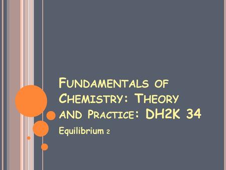 Fundamentals of Chemistry: Theory and Practice: DH2K 34