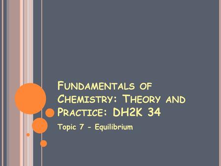 Fundamentals of Chemistry: Theory and Practice: DH2K 34