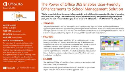 The Power of Office 365 Enables User-Friendly Enhancements to School Management Solution “We’re so excited about the powerful connectivity and collaboration.