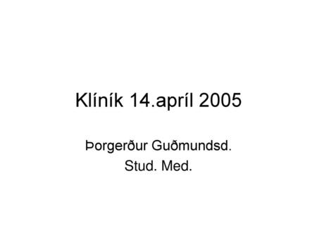 Þorgerður Guðmundsd. Stud. Med.