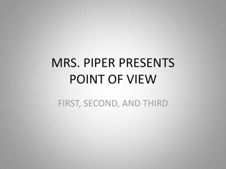 MRS. PIPER PRESENTS POINT OF VIEW