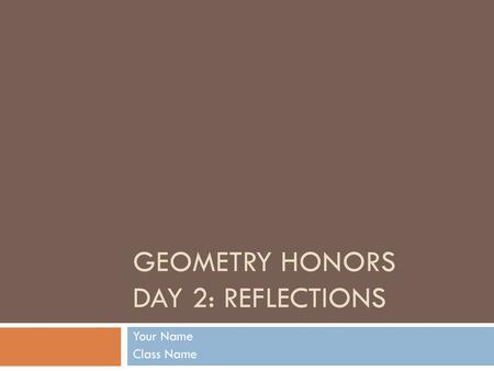 Geometry Honors Day 2: Reflections