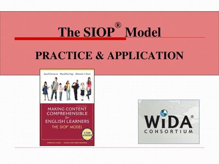 The SIOP® Model PRACTICE & APPLICATION