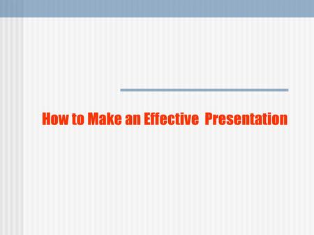 How to Make an Effective Presentation