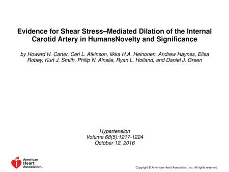 Evidence for Shear Stress–Mediated Dilation of the Internal Carotid Artery in HumansNovelty and Significance by Howard H. Carter, Ceri L. Atkinson, Ilkka.