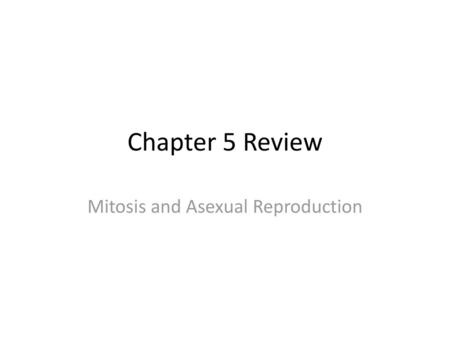 Mitosis and Asexual Reproduction