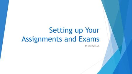 Setting up Your Assignments and Exams