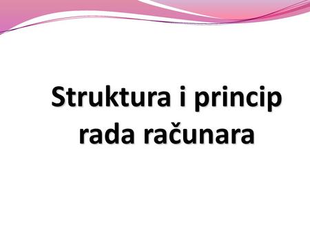 Struktura i princip rada računara