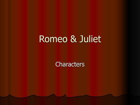 Romeo & Juliet Characters.