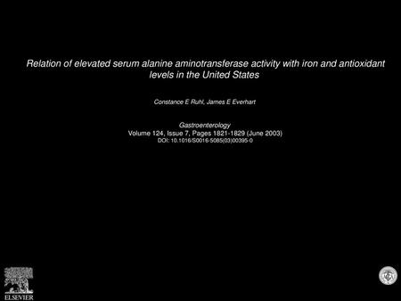 Relation of elevated serum alanine aminotransferase activity with iron and antioxidant levels in the United States  Constance E Ruhl, James E Everhart 