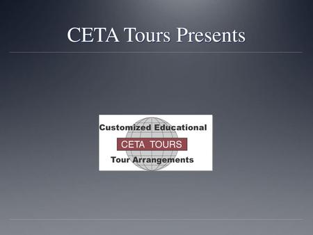 CETA Tours Presents.