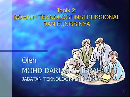 Topik 2: DOMAIN TEKNOLOGI INSTRUKSIONAL DAN FUNGSINYA