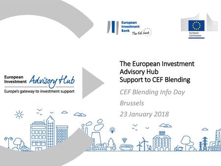 The European Investment Advisory Hub Support to CEF Blending