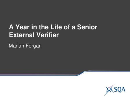 A Year in the Life of a Senior External Verifier