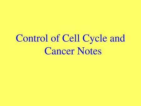 Control of Cell Cycle and Cancer Notes