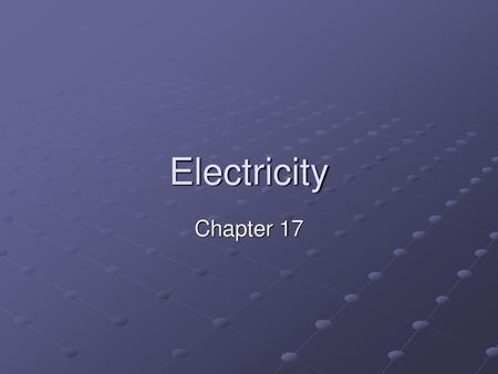 Electricity Chapter 17.