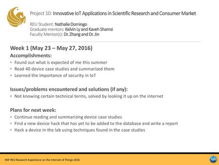 Project 10: Innovative IoT Applications in Scientific Research and Consumer Market REU Student: Nathalie Domingo Graduate mentors: Kelvin Ly and Kaveh.