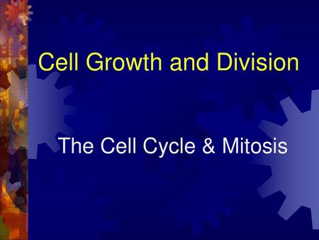 Cell Growth and Division