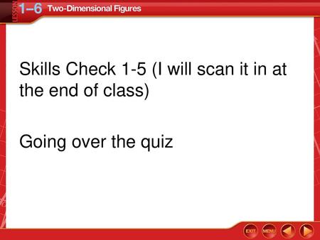 Concept. Skills Check 1-5 (I will scan it in at the end of class) Going over the quiz.